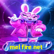 mel fire net