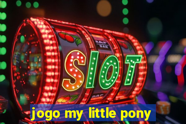 jogo my little pony