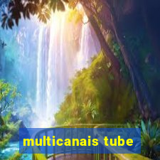 multicanais tube