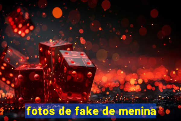 fotos de fake de menina