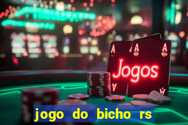 jogo do bicho rs resultado certo de hoje 14h 18h rs consulta