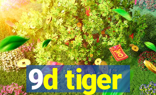 9d tiger