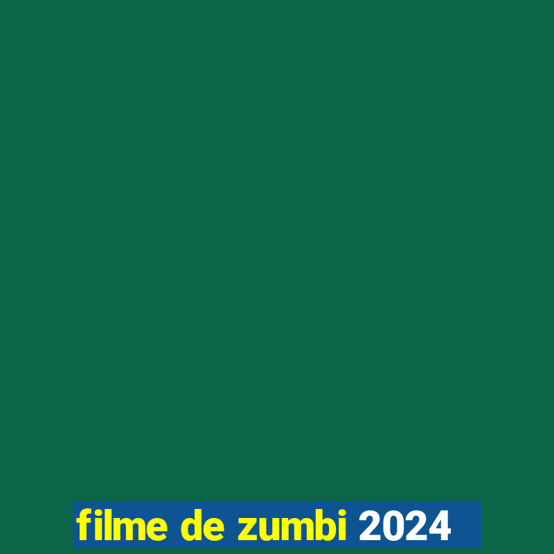 filme de zumbi 2024