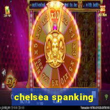 chelsea spanking