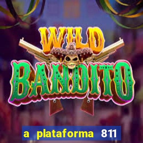 a plataforma 811 bet é confiável