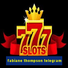 fabiane thompson telegram