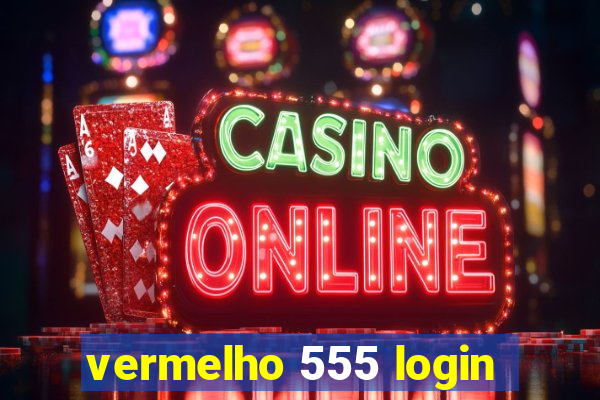 vermelho 555 login