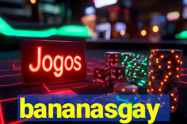 bananasgay