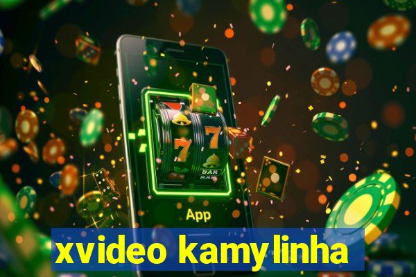 xvideo kamylinha