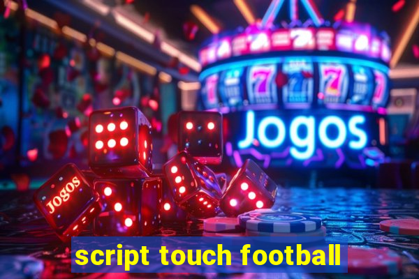 script touch football