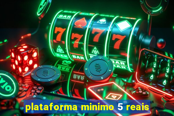 plataforma minimo 5 reais