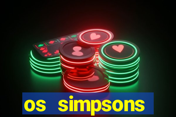 os simpsons assistir dublado