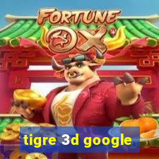 tigre 3d google