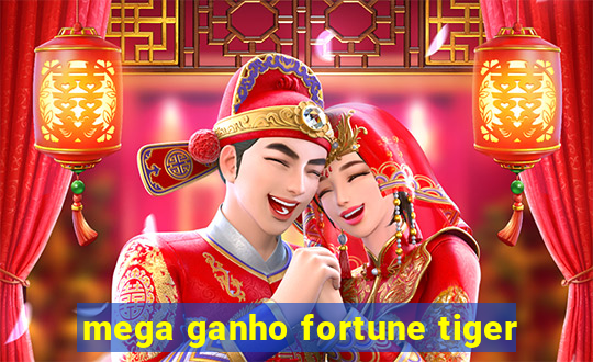 mega ganho fortune tiger