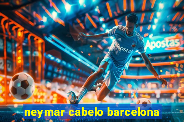 neymar cabelo barcelona