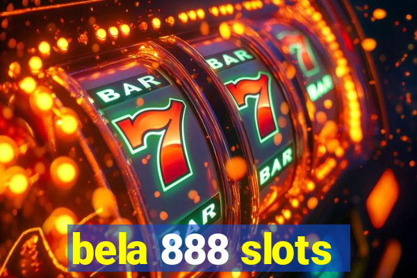 bela 888 slots