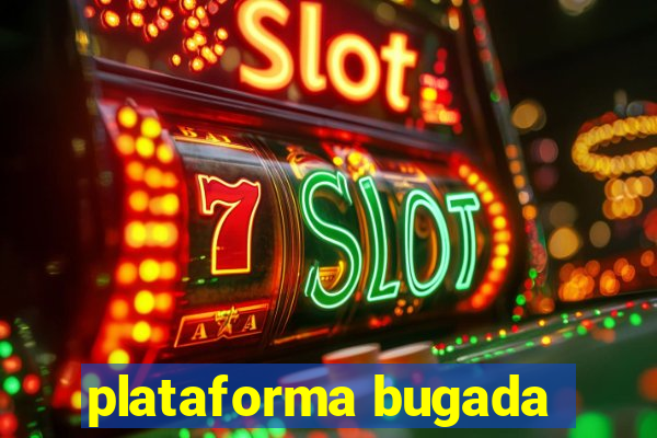 plataforma bugada