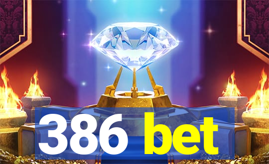 386 bet