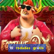 10 rodadas grátis sem depósito