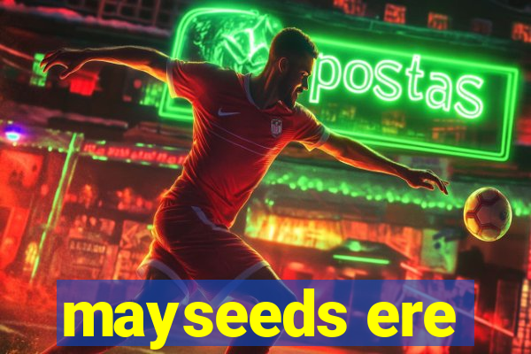 mayseeds ere