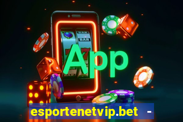 esportenetvip.bet - apostas online