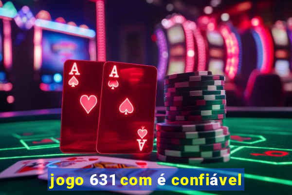 jogo 631 com é confiável