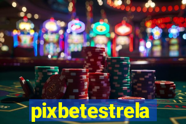 pixbetestrela