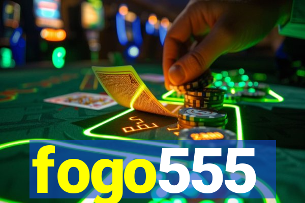 fogo555